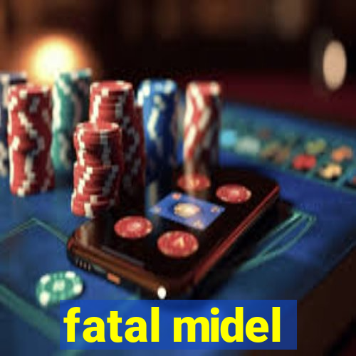 fatal midel